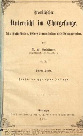 Praktischer Unterricht im Chorgesange : für Volksschulen, höhere Lehranstalten und Gesangvereine ; op. 30, 2.. Zweite Stufe