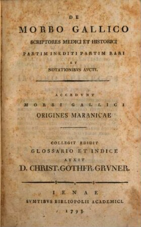 De Morbo Gallico Scriptores Medici Et Historici Partim Inediti Partim Rari et Notationibvs Avcti : Accedvnt Morbi Gallici Origines Maranicae