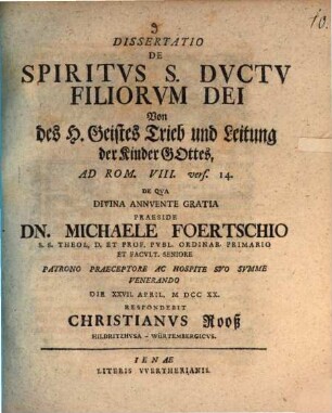 Diss. de Spiritus S. ductu filiorum Dei, von des H. Geistes Trieb und Leitung der Kinder Gottes : ad Rom. VIII. vers. 14