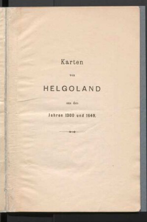 Karten von Helgoland aus den Jahren 1300 und 1649.