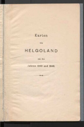 Karten von Helgoland aus den Jahren 1300 und 1649.