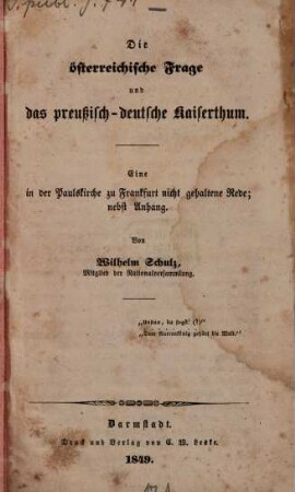 Die österreichische Frage und das preußisch-deutsche Kaiserthum : eine in der Paulskirche zu Frankfurt nicht gehaltene Rede ; nebst Anhang