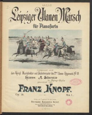 Leipziger Ulanen Marsch : für Pianoforte : op. 18