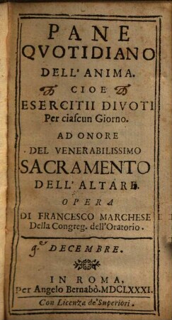 Pane quotidiano dell'anima. Cioe esercitii divoti per ciascun giorno ad onore del venerabilissimo sacramento dell'altare, [11/12]. Decembre