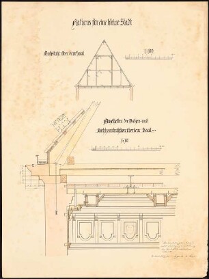 Rathaus für eine kleine Stadt: Dachstuhl über dem Saal 1:100 und 1:10