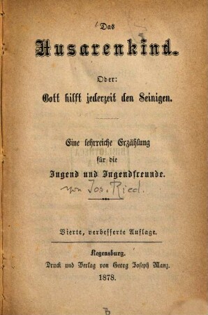 Das Husarenkind. Oder: Gott hilft jederzeit den Seinigen : Eine lehrreiche Erzählung für die Jugend und Jugendfreunde