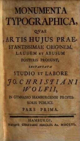 Monumenta typographica, quae artis huius praestantissimae originem, laudem et abusum posteris produnt. 1