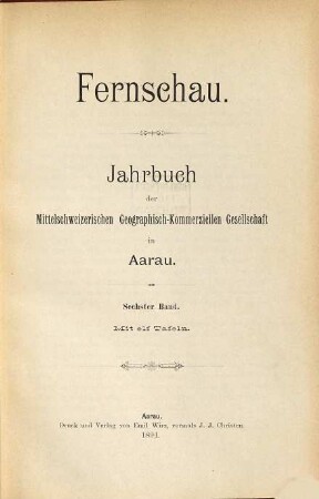 Fernschau : Jahrbuch d. Mittelschweizerischen Geographisch-Commerciellen Gesellschaft in Aarau. 6. 1894