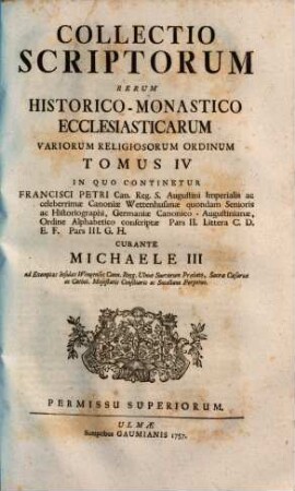 Collectio Scriptorum Rerum Historico-Monastico-Ecclesiasticarum Variorum Religiosorum Ordinum, 4