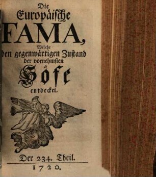 Die europäische Fama, welche den gegenwärtigen Zustand der vornehmsten Höfe entdecket. 234. 1720
