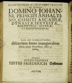 Illustrissimo Ac Celsissimo Principi Ac Domino Domino Johanni, Principi Anhaltino, Comiti Ascaniæ, Dynastæ Servestæ, Bernburgi, Jeveræ, Et Kniephausii & c. [...]