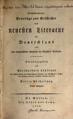 Höchstwichtige Beyträge zur Geschichte der neuesten Literatur in Deutschland : aus den nachgelassenen Papieren des Magisters Aletheios, 3