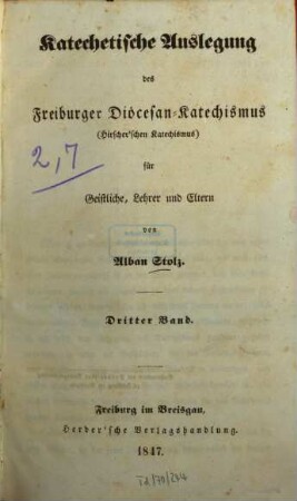 Katechetische Auslegung des Freiburger Diöcesan-Katechismus (Hirscher'schen Katechismus) für Geistliche, Lehrer und Eltern. 3