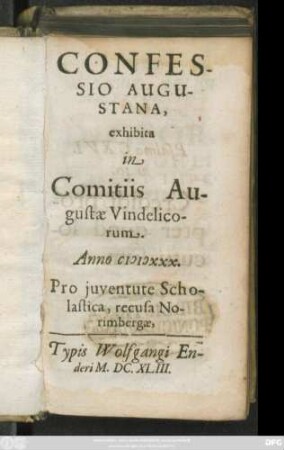 Confessio Augustana : exhibita in Comitiis Augustae Vindelicorum. Anno MDXXX. Pro iuventute Scholastica