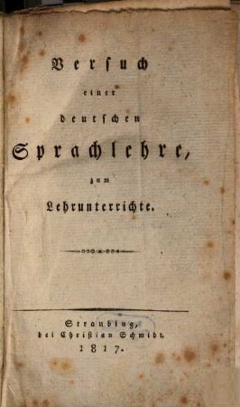Versuch einer deutschen Sprachlehre zum Lehrunterrichte