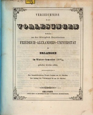 Verzeichniss der Vorlesungen, welche an der Königlich Bayerischen Friedrich-Alexanders-Universität Erlangen ... gehalten werden sollen. 1857/58. WS.