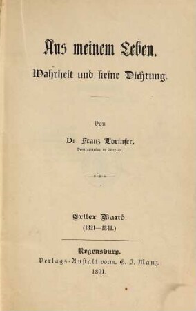 Aus meinem Leben : Wahrheit und keine Dichtung, 1. 1821 - 1841