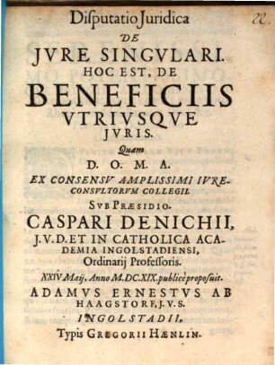 Disputatio juridica de iure singulari, hoc est de beneficiis utriusque iuris