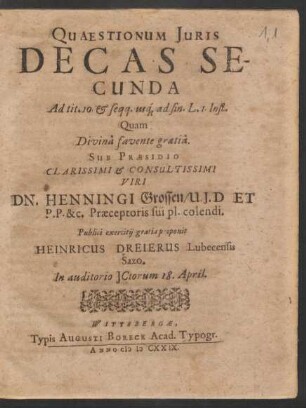Quaestionum Iuris Decas Secunda Ad tit. 10 & seqq. usq[ue] ad fin. L. 1. Inst.