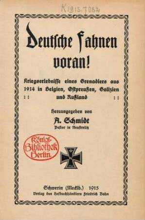 Deutsche Fahnen voran! : Kriegserlebnisse eines Grenadiers aus 1914 in Belgien, Ostpreußen, Galizien und Rußland