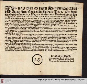 Kund und zu wissen seye hiermit Jedermänniglich, daß im Nahmen Ihrer Churfürstlichen Gnaden zu Trier [et]c Und Ihrer Churfürstlichen Durchleucht zu Pfaltz [et]c. [et]c. Zwischen hierzu Bevollmächtigten am End unterschriebenen beyderseiths Commandirenen Generalen wegen reciprocirlicher Ausliefferung der Deserteurs, folgende verbindliche Convention, und Cartel unterm heutigem Dato errichtet, und geschlossen worden