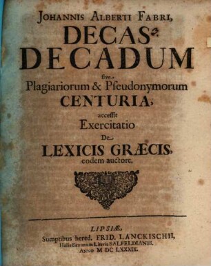 Decas decadum, sive plagiariorum et pseudonymorum centuria : accessit exercitatio de lexicis Graecis eodem auctore