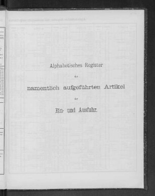 Alphabetisches Register der namentlich aufgeführten Artikel der Ein- und Ausfuhr.