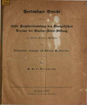 Vorläufiger bericht über die fünfte Hauptversammlung des Evangel. Vereins der Gustav-Adolf-Stiftung an meine H. G. Wähler im Antwerpener Leipziger u. Schleiger Hauptvereine