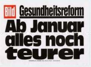 Maueranschlag der Bild-Zeitung: "Gesundheitsreform / Ab Januar alles noch teurer"