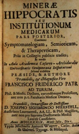 Mineræ Hippocratis Seu Institutionum Medicarum Pars .... Pars Posterior, Continens Symptomatologiam, Semioticam, & Therapevticam