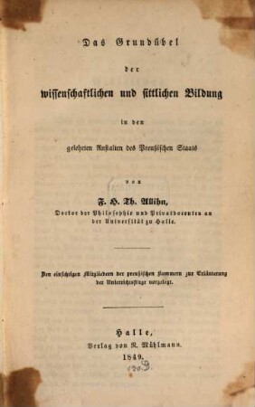 Das Grundübel der wissenschaftlichen und sittlichen Bildung in den gelehrten Anstalten des preußischen Staats