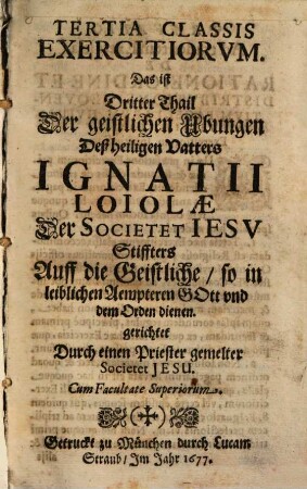 ... Classis Exercitiorvm, Das ist: ... Thail Der geistlichen Ubungen Deß heiligen Vatters Ignatii Loyolae Der Societet Iesv Stiffter, Tertia