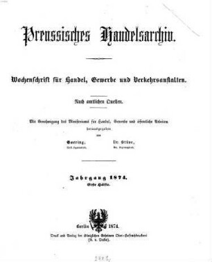 Preußisches Handels-Archiv : Wochenschrift für Handel, Gewerbe und Verkehrs-Anstalten. 1874, 1