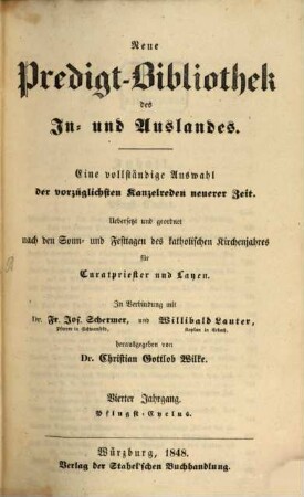 Neue Predigt-Bibliothek des In- und Auslandes : eine vollständige Auswahl der vorzüglichsten Kanzelreden neuerer Zeit ; uebersetzt und geordnet nach den Sonn- und Festtagen des katholischen Kirchenjahres für Curatpriester und Layen. 1848, Lfg. 4 - 6 = Jg. 4