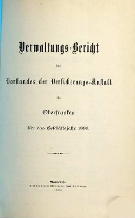 Verwaltungsbericht des Vorstandes der Versicherungsanstalt für Oberfranken : für das Geschäftsjahr .... 1896 (1897)