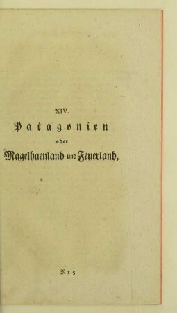 XIV. Patagonien oder Magelhaenland und Feuerland