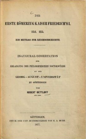 Der erste Römerzug Kaiser Friedrich's I. von Staufen : 1154, 1155 ; ein Beitrag zur Reichsgeschichte ; Inaugural-Dissertation