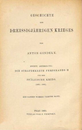 Geschichte des dreissigjährigen Krieges, 4. 2. Abth. Die Strafdekrete Ferdinands II. und der Pfälzische Krieg (1621 - 1623) ; Bd. 4