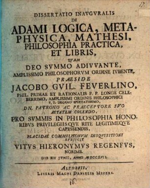 Dissertatio inauguralis de Adami logica, metaphysica, mathesi, philosophia practica, et libris