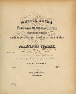 Musica sacra : cantiones 16, 17, 18 saeculorum praestantissimas ; virilibus vocibus accomodatas ; Sammlung d. besten Meisterwerke, 19. Für 4 bis 8 Stimmen. - Regensburg : Manz, 1878. - II, 87 S. - Pl.-Nr. 81