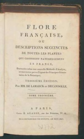 Flore francaise, ou descriptions succinctes de toutes les plantes qui croissent naturellement en France, disposées selon une nouvelle Méthode d'Analyse.../ Par Lamarck et Decandolle. - 3. éd. T.3