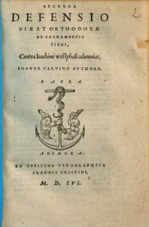 Secvnda Defensio Piae Et Orthodoxae De Sacramentis Fidei : Contra Ioachimi Westphali calumnias