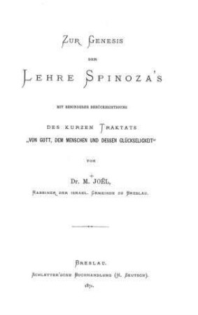 Zur Genesis der Lehre Spinoza's : mit bes. Berücks. des kurzen Traktats "Von Gott, dem Menschen u. dessen Glückseligkeit"