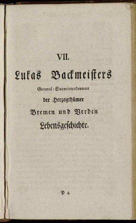 VII. Lukas Backmeisters General-Superintendentens der herzogthühmer Bremen und Verden Lebensgeschichte.