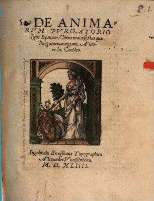 De Animarvm Pvrgatorio Igne Epitome : Co[n]tra nouas sestas quae Purgatorium negant