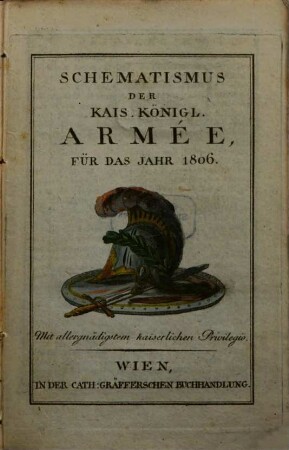 Schematismus der Kais. Königl. Armée : für das Jahr .... 1806