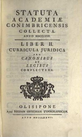 Statuta Academiae Conimbricensis, 2. Liber ... Curricula Juridica Pro Canonibus Et Legibus Complectens