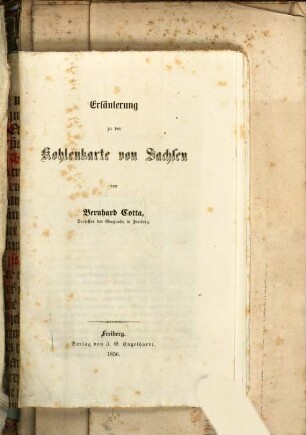 Kohlen-Karte, auf welcher die Verbreitungsgebiete der Kohlenformationen im Königreich Sachsen dargestellt sind : Nebst: Erläuterung zu der Kohlenkarte von Sachsen. (36 S.) in 8o
