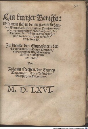 Ein kurtzer Bericht: Wie man sich in denen itzo vorstehenden Sterbensleufften mit der Praeservation oder vorwahrungen, Dornach auch der Curation der Pestilentz und etzlicher irer accidentien oder zufellen verhalten sol ...