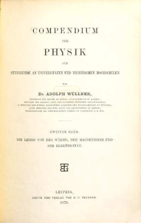 Compendium der Physik : für Studirende an Universitäten und Technischen Hochschulen. 2, Die Lehre von der Wärme, dem Magnetismus und der Elektricität